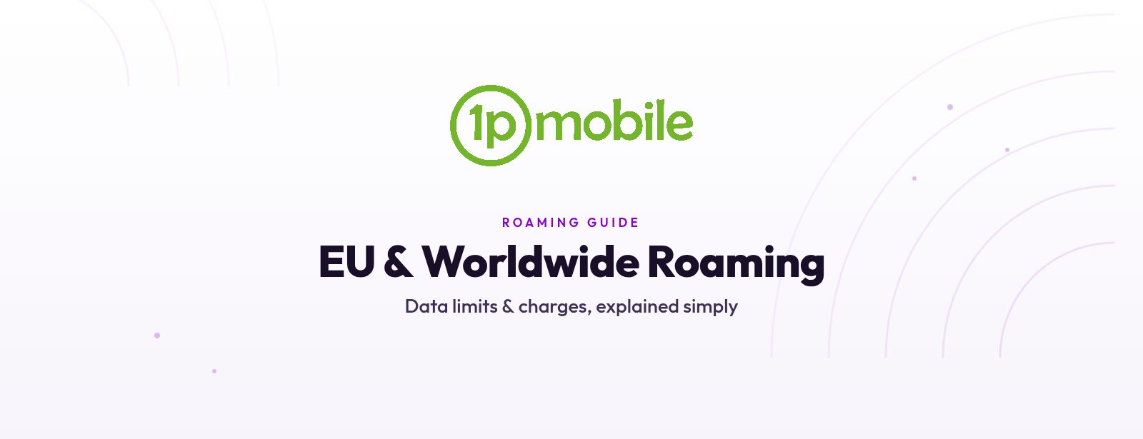 1pMobile Roaming Explained: EU and Worldwide Charges 2026