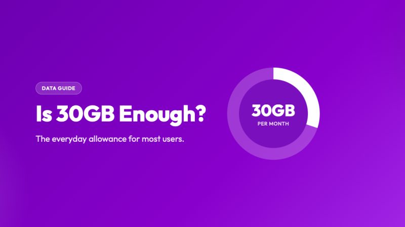 Is 30GB of Data Enough?