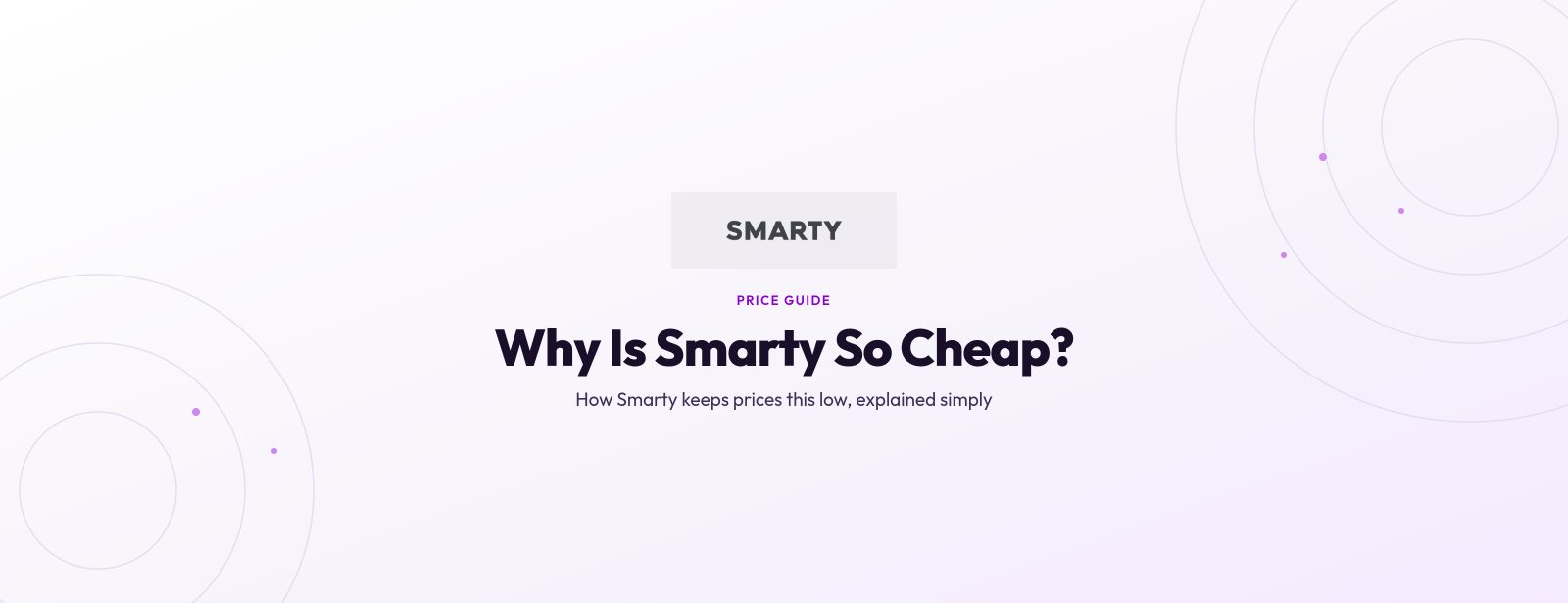 Why Is Smarty So Cheap?